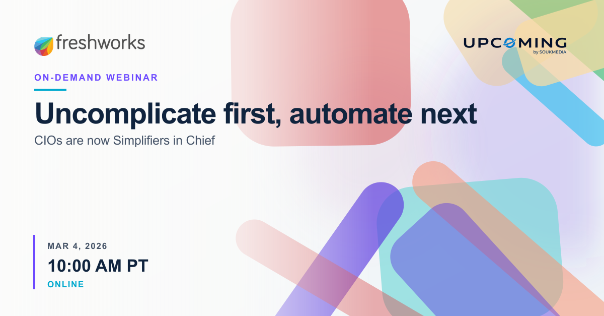 Uncomplicate first, automate next: CIOs are now Simplifiers in Chief — Freshworks event banner